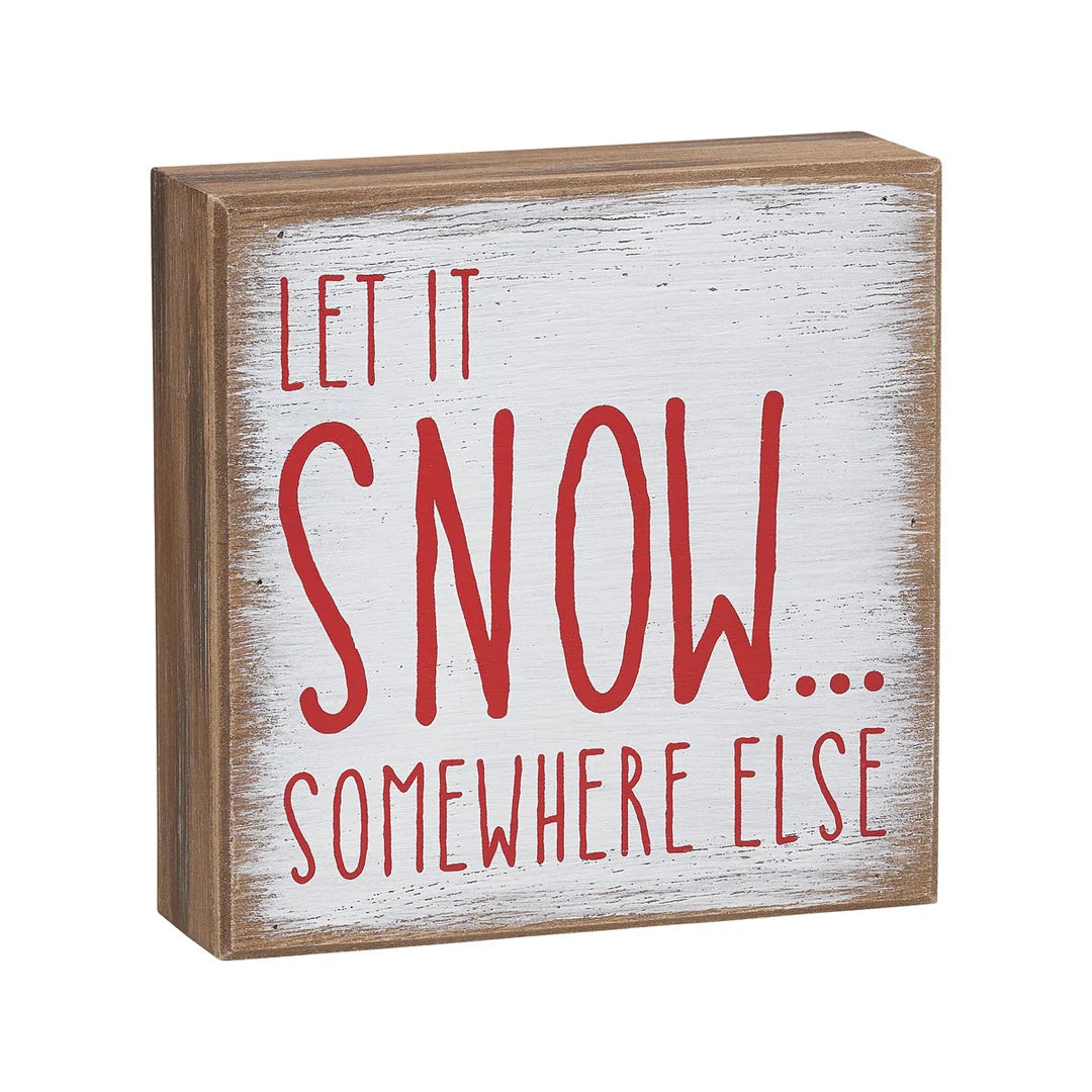 Let it Snow Somewhere Else Block Sign