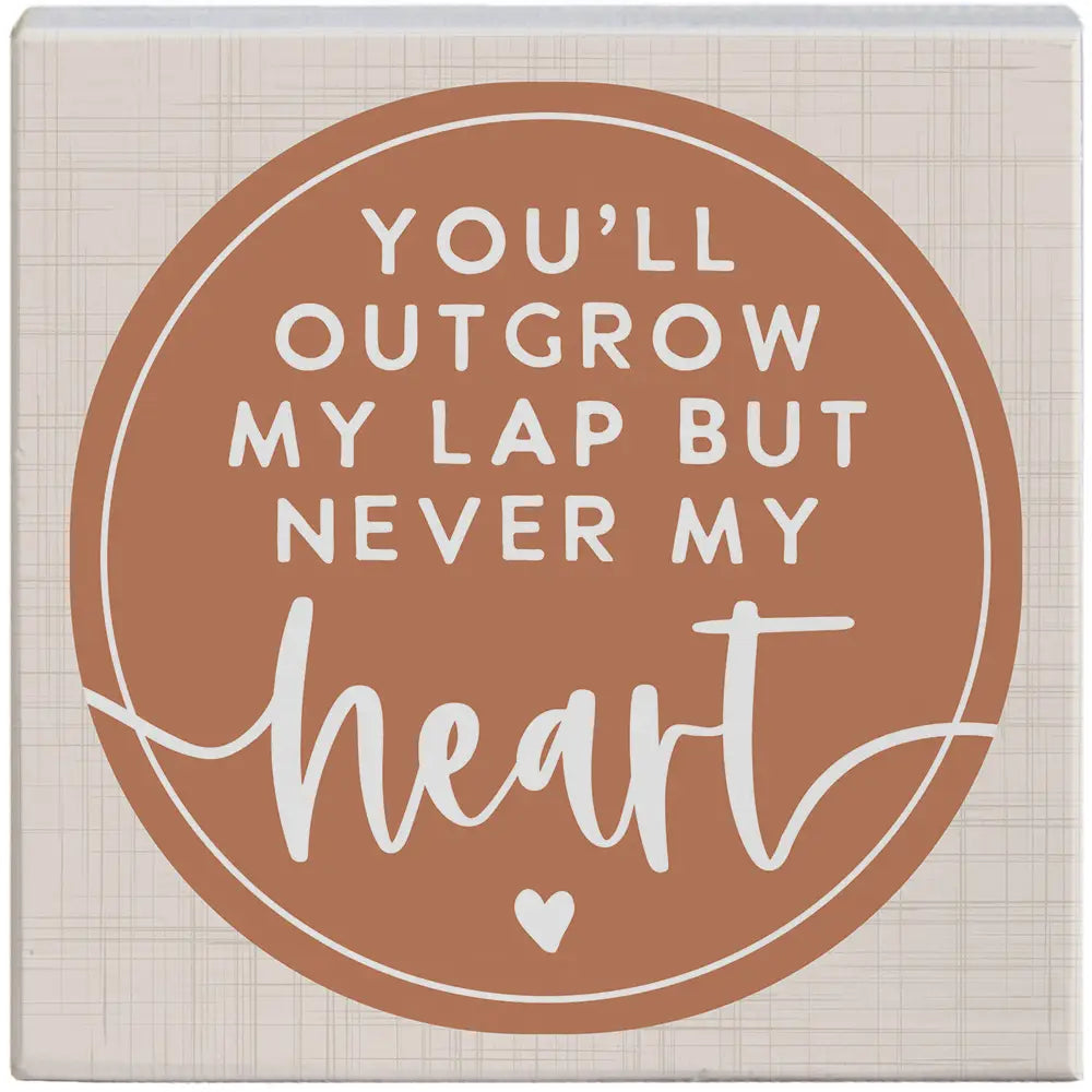 Outgrow My Lap Wood Block Sign