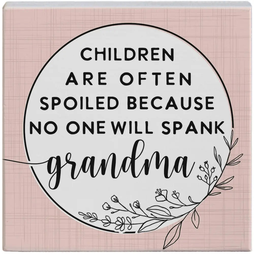 Spank Grandma Wood Block Sign