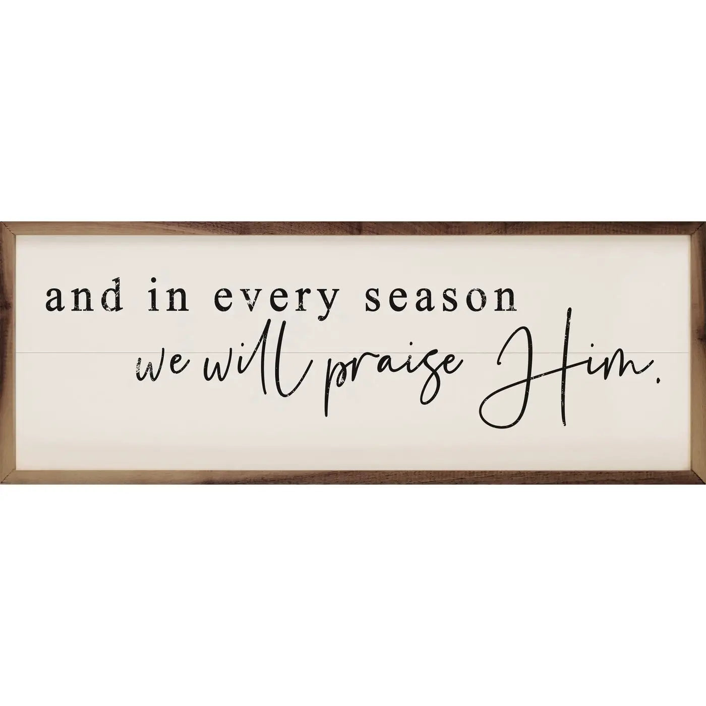 We Will Praise Him Framed Sign