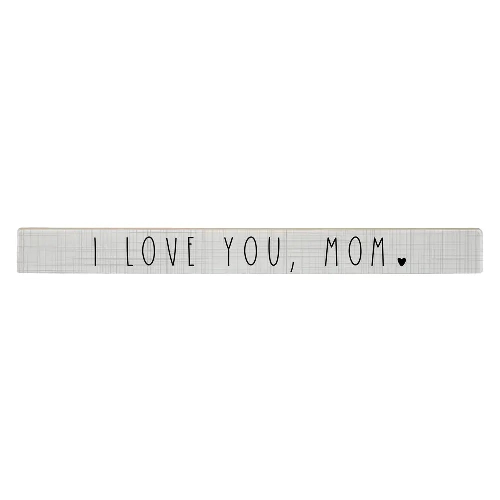 I Love You Mom Stick Sign