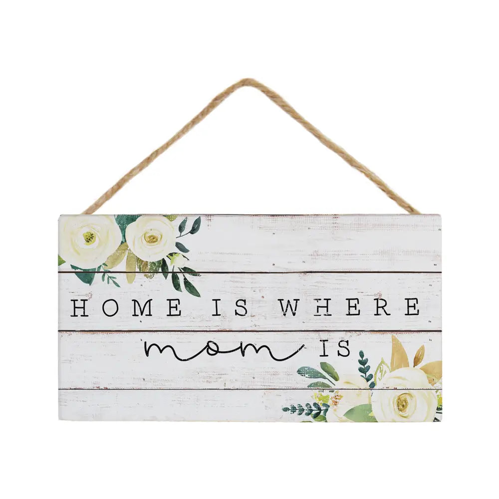 Home is where Mom is Hanging Sign