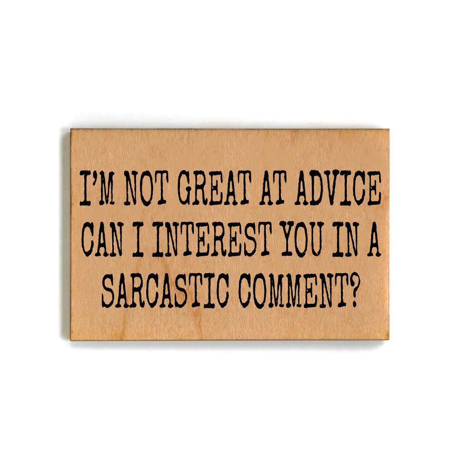 Sarcastic Comment Wood Magnet