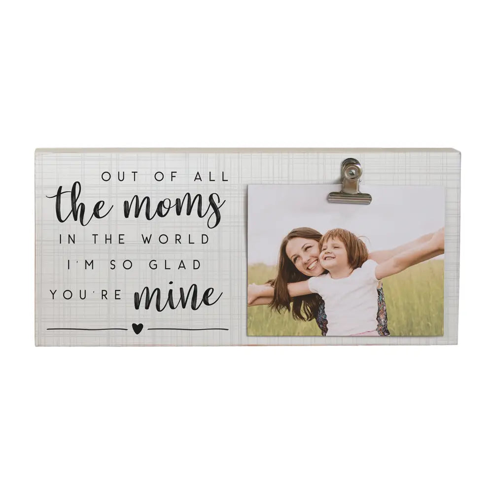 Out of all the Moms Photo Clip Frame